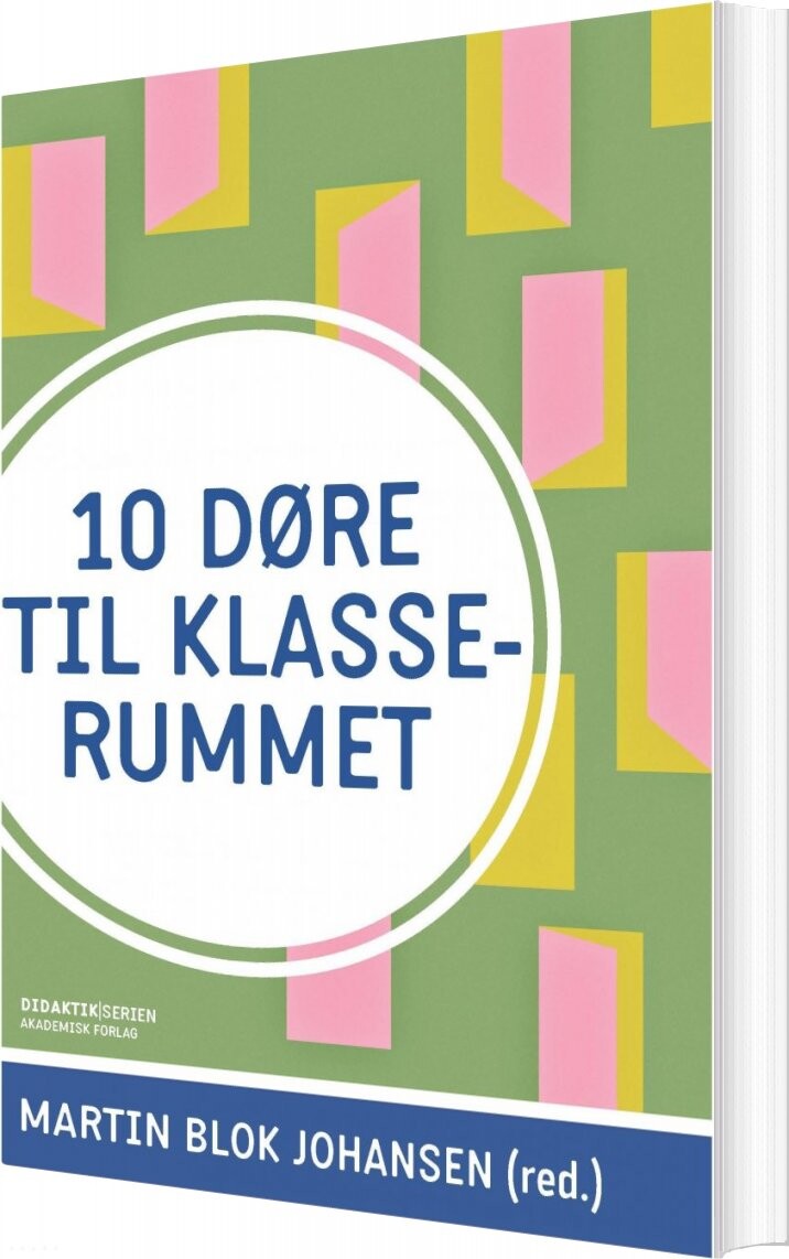 10 Døre Til Klasserummet - Martin Blok Johansen - Bog - Akademisk Forlag