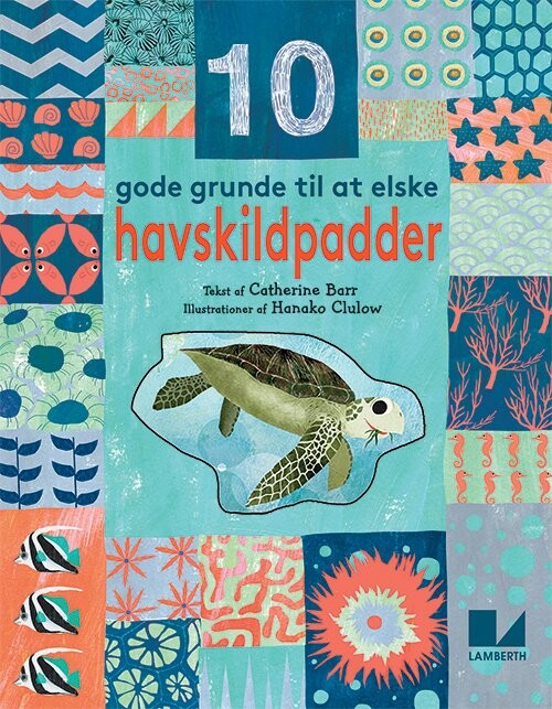 10 Gode Grunde Til At Elske Havskildpadder - Catherine Barr - Bog - Lamberth