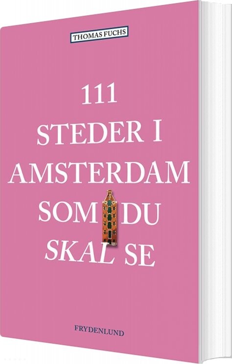111 Steder I Amsterdam Som Du Skal Se - Thomas Fuchs - Bog - Frydenlund