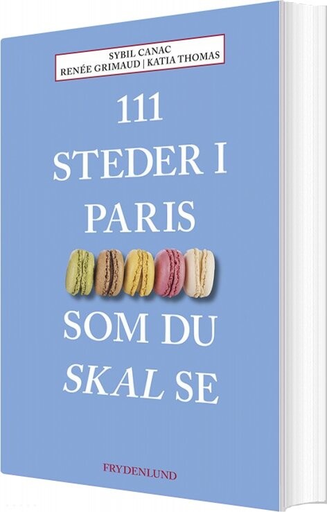 111 Steder I Paris Som Du Skal Se - Sybil Canac - Bog - Frydenlund