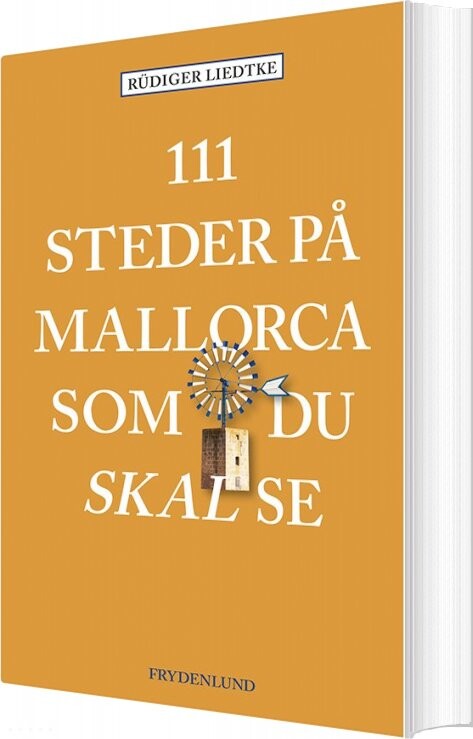 111 Steder På Mallorca Som Du Skal Se - Rüdiger Liedtke - Bog - Frydenlund
