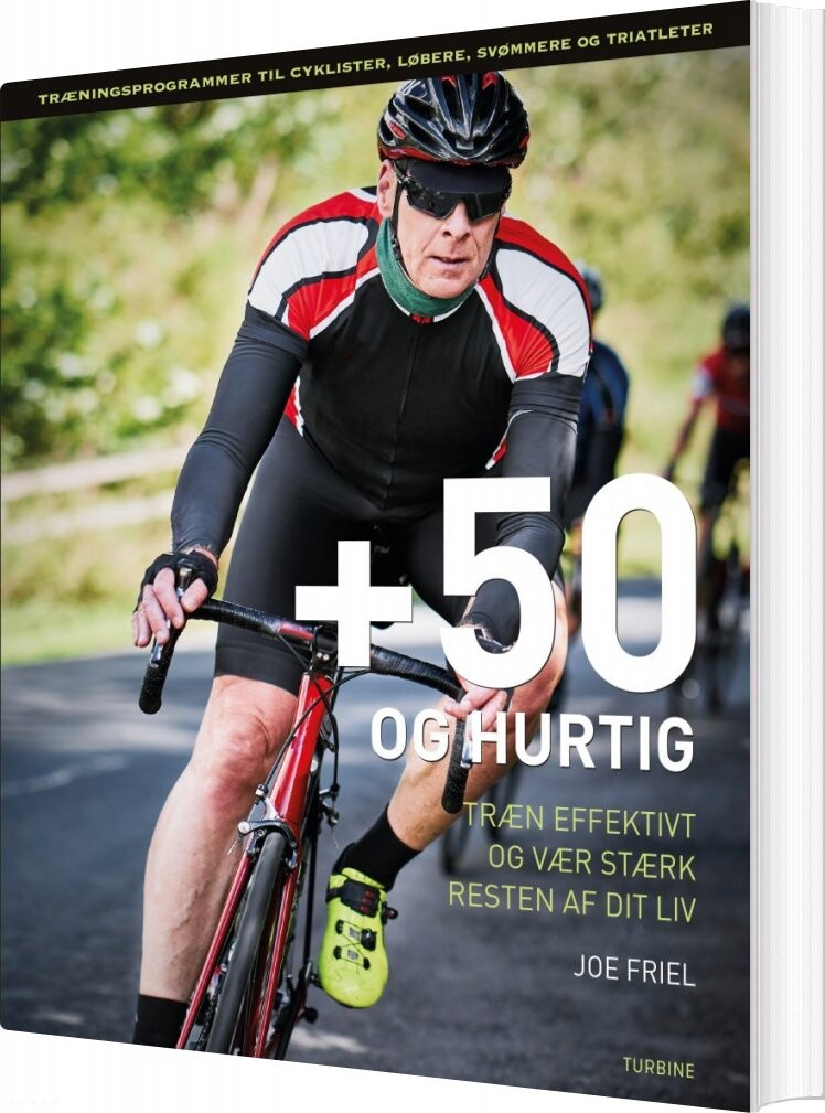 +50 Og Hurtig - Joe Friel - Bog - Turbine