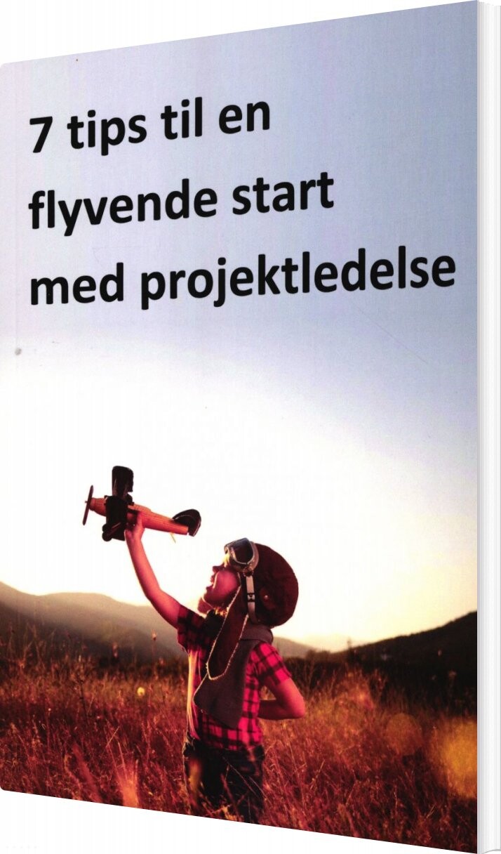 7 Tips Til En Flyvende Start Med Projektledelse - Mogens Frank Mikkelsen - Bog - Novateam