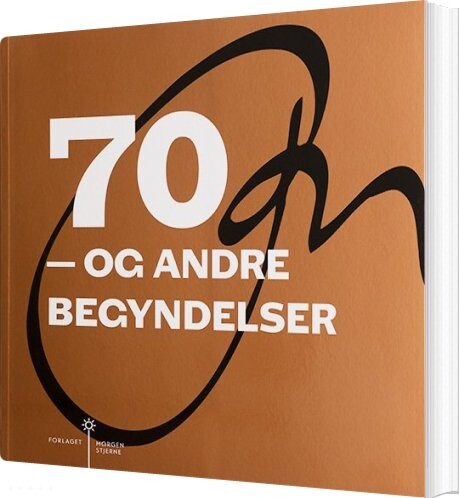 70 - Og Andre Begyndelser - Poul Sabroe - Bog - Forlaget Morgenstjerne