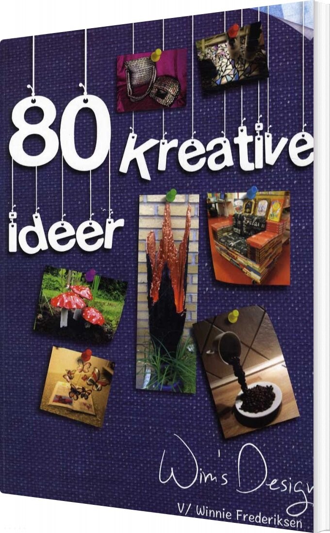 80 Kreative Ideer - Winnie Frederiksen - Bog - Wims Design