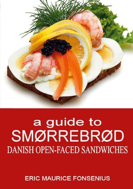 A Guide To Smørrebrød - Eric Maurice Fonsenius - English Book - Books On Demand