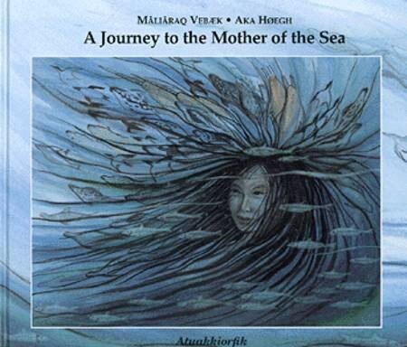 A Journey To The Mother Of The Sea - Mâliâraq Vebæk - English Book - Milik Publishing