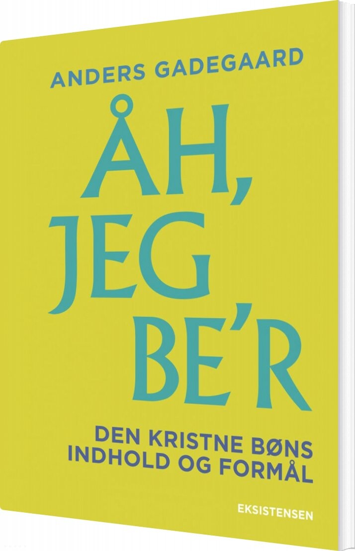åh, Jeg Be'r - Anders Gadegaard - Bog - Eksistensen