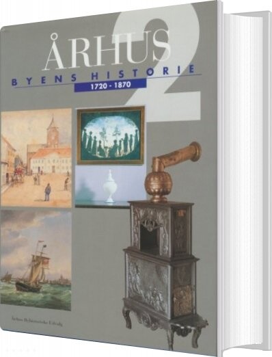 århus: Byens Historie 1720-1870, Bind 2 - Bog - Aarhus Byhistoriske Fond