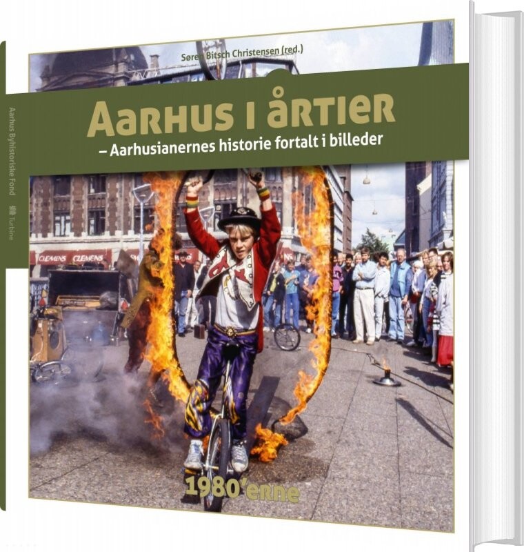 Aarhus I årtier - 1980'erne - Søren Bitsch Christensen - Bog - Turbine