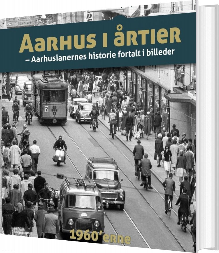 Aarhus I årtier - 60érne - Søren Bitsch Christensen - Bog - Turbine