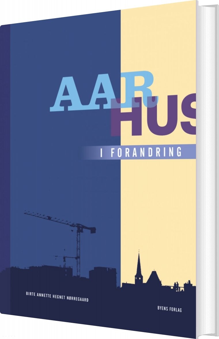 Aarhus I Forandring - Birte Annette Hegnet Nørregaard - Bog - Byens Forlag