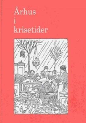 århus I Krisetider - Hans Rishøj - Bog - Aarhus Byhistoriske Fond