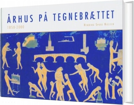 århus På Tegnebrættet 1850-2000 - Henning Spure Nielsen - Bog - Aarhus Byhistoriske Fond
