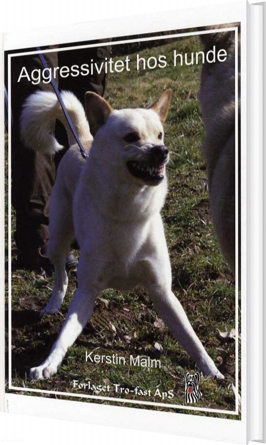 Agressivitet Hos Hunde - Kerstin Malm - Bog - Forlaget Tro-fast
