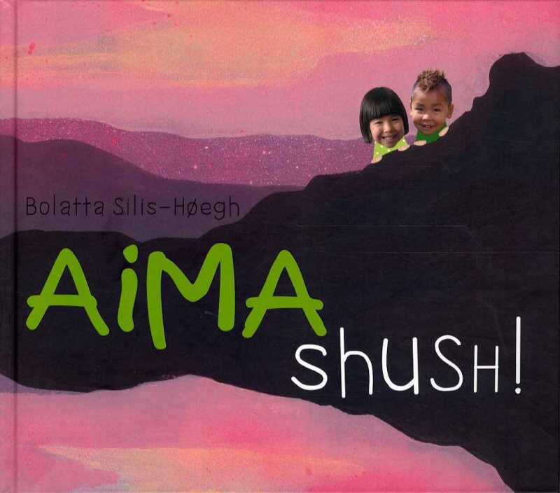 Aima Shush! - Bolatta Silis-høegh - English Book - Milik Publishing