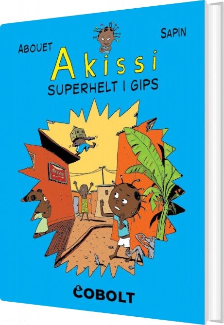 Akissi 2: Superhelt I Gips - Marguerite Abouet - Bog - Cobolt