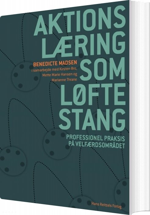 Aktionslæring Som Løftestang - Kirsten Bro - Bog - Hans Reitzels Forlag