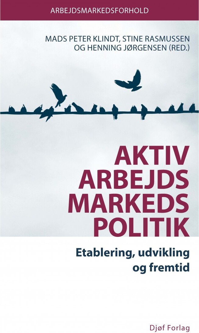 Aktiv Arbejdsmarkedspolitik - Henning Jørgensen - Bog - Djøf Forlag