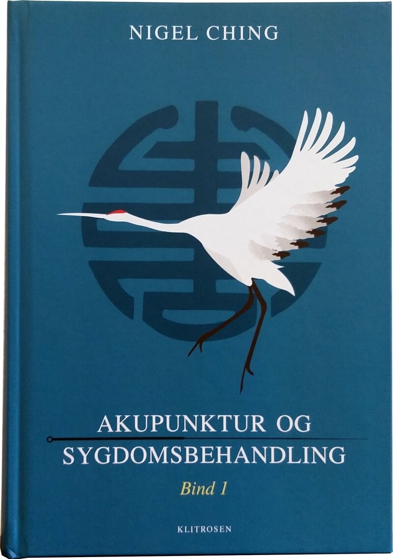 Akupunktur Og Sygdomsbehandling - Bind 1 - Nigel Ching - Bog - Forlaget Klitrosen