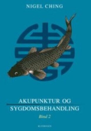 Akupunktur Og Sygdomsbehandling - Bind 2 - Nigel Ching - Bog - Forlaget Klitrosen