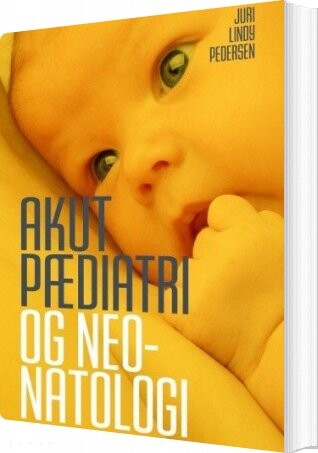 Akut Pædiatri Og Neonatologi - Juri Lindy Pedersen - Bog - Fadls Forlag