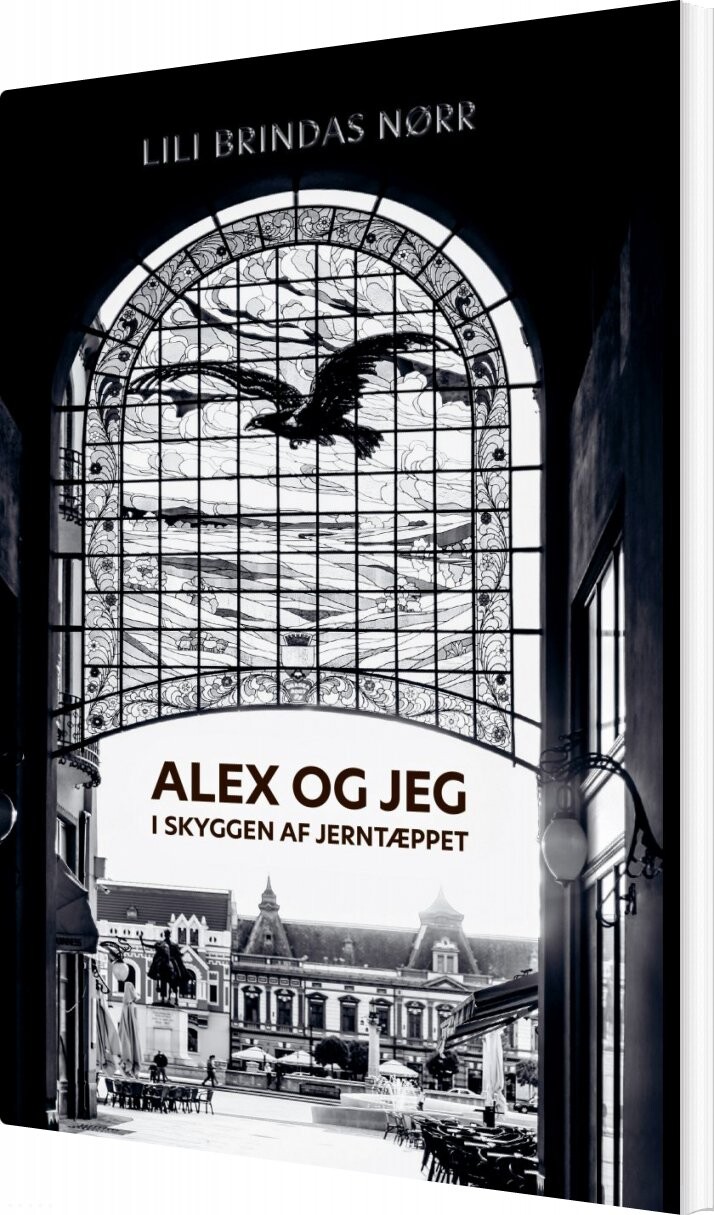 Alex Og Jeg I Skyggen Af Jerntæppet - Lili Brindas Nørr - Bog - Forlaget Forfatterskabet.dk