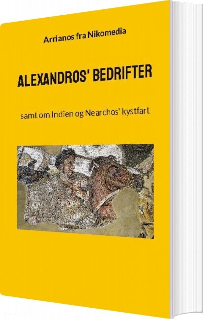 Alexandros' Bedrifter - Arrianos Fra Nikomedia - Bog - Books On Demand