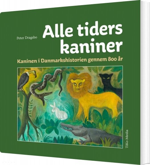 Alle Tiders Kaniner - Peter Dragsbo - Bog - Tikomedia