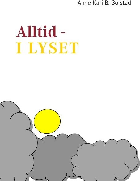 Alltid - I Lyset - Anne Kari B. Solstad - Bog - Books On Demand