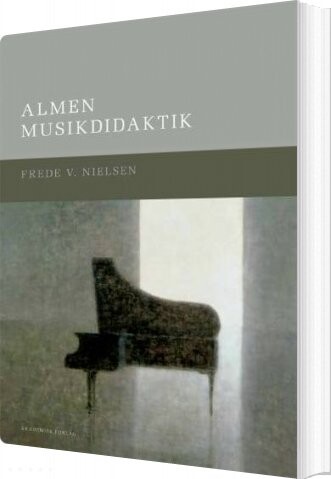 Almen Musikdidaktik - Frede V. Nielsen - Bog - Akademisk Forlag