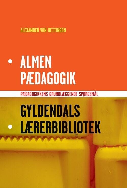 Almen Pædagogik - Alexander Von Oettingen - Bog - Gyldendal