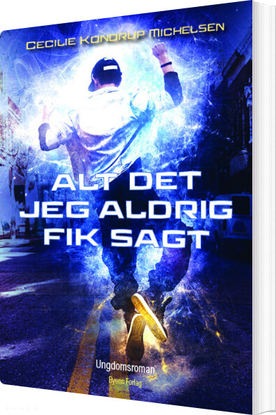 Alt Det Jeg Aldrig Fik Sagt - Cecilie Kondrup Michelsen - Bog - Byens Forlag