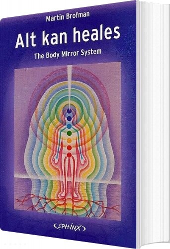 Alt Kan Heales - Martin Brofman - Bog - Sphinx Forlag