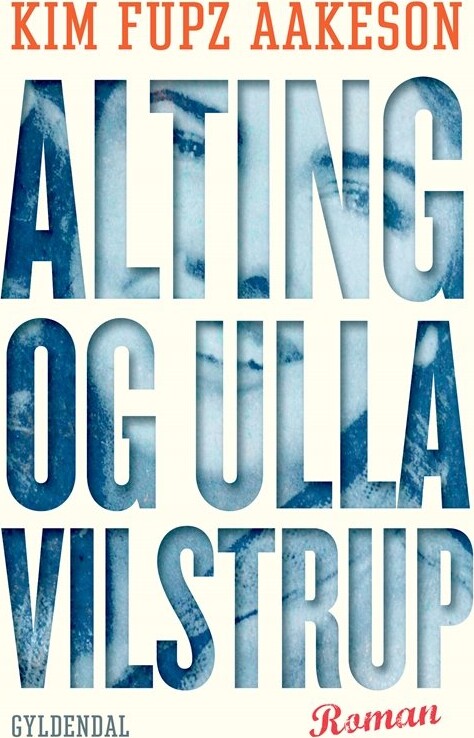 Alting Og Ulla Vilstrup - Kim Fupz Aakeson - Bog - Gyldendal