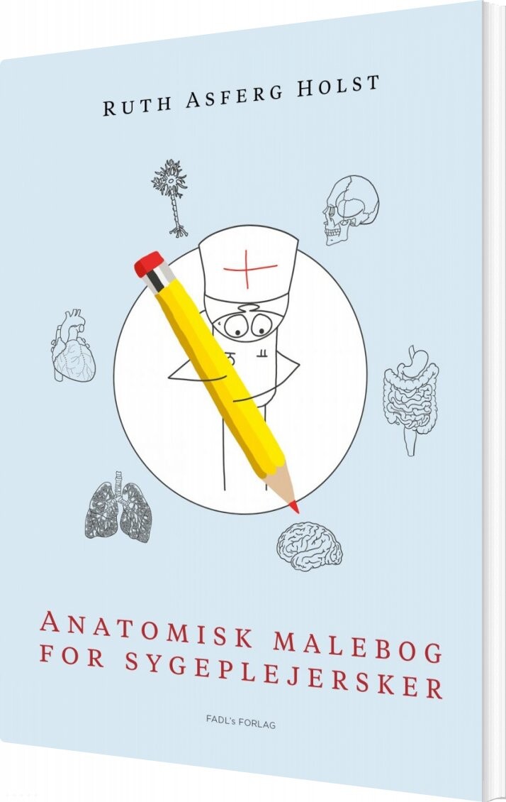 Anatomisk Malebog For Sygeplejersker - Ruth Asferg Holst - Bog - Fadls Forlag