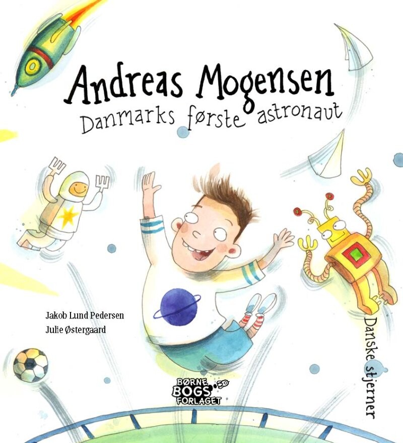 Andreas Mogensen - Danmarks Første Astronaut - Jakob Lund Pedersen - Bog - Børnebogsforlaget