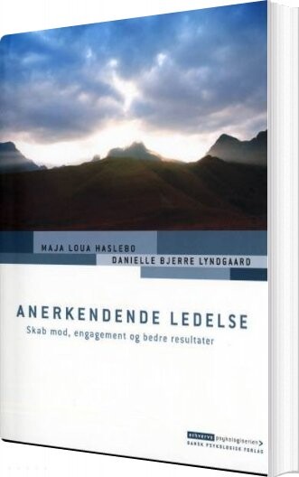 Anerkendende Ledelse - Maja Loua Haslebo - Bog - Dansk Psykologisk Forlag