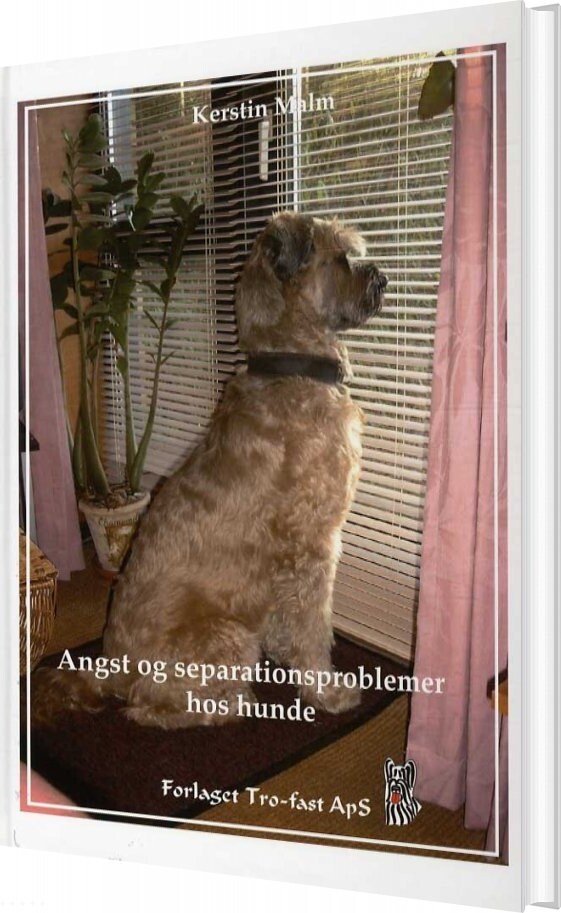 Angst Og Separationsproblemer Hos Hunde - Kerstin Malm - Bog - Forlaget Tro-fast