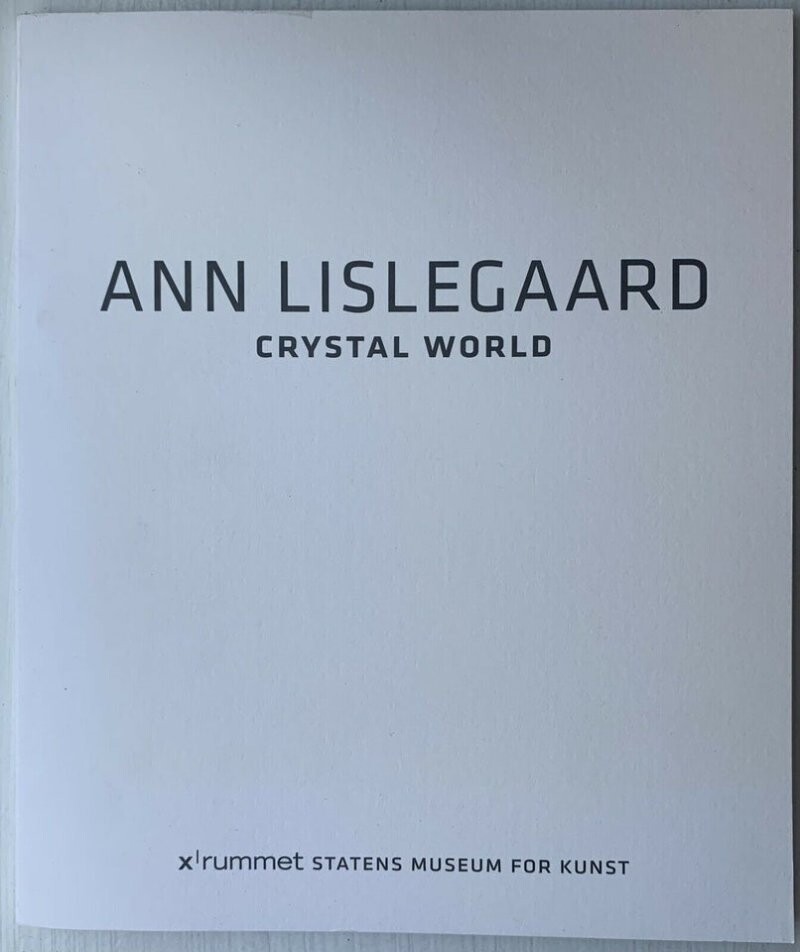 Ann Lislegaard - Crystal World - Ann Lislegaard - Bog - Statens Museum For Kunst