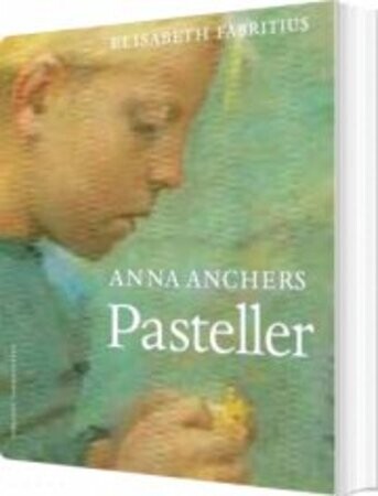 Anna Ancher: The Pastels - Elisabeth Fabritius - English Book - Forlaget Vandkunsten