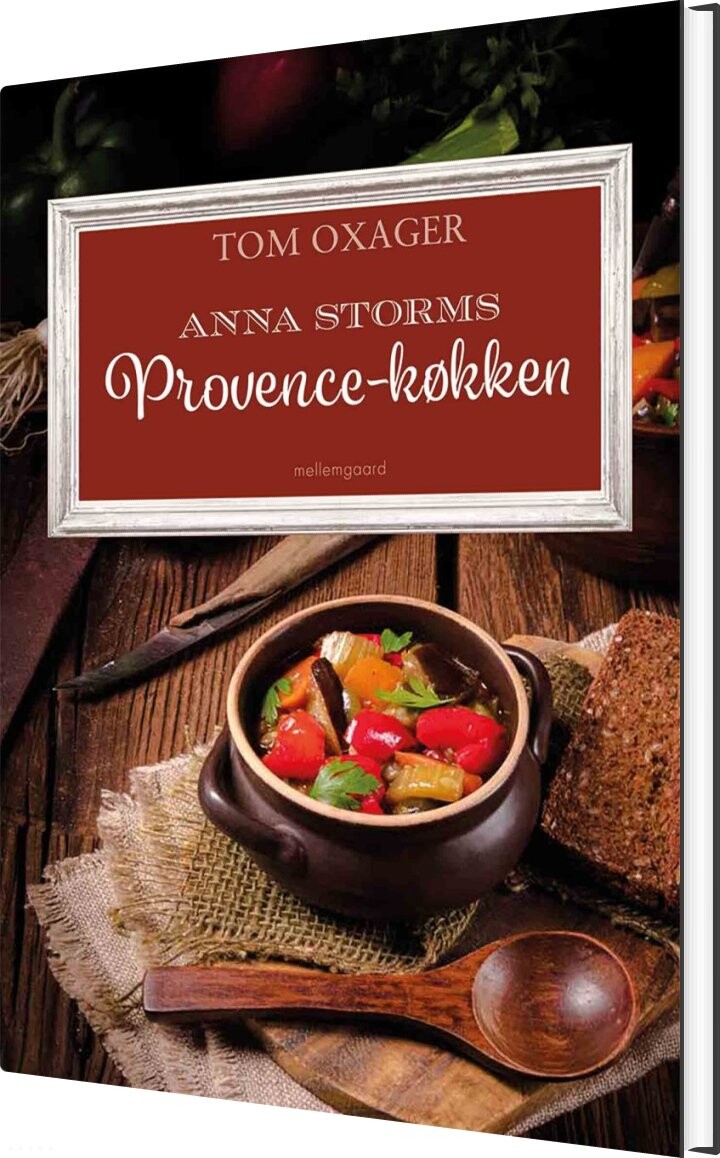 Anna Storms Provence-køkken - Tom Oxager - Bog - Mellemgaard