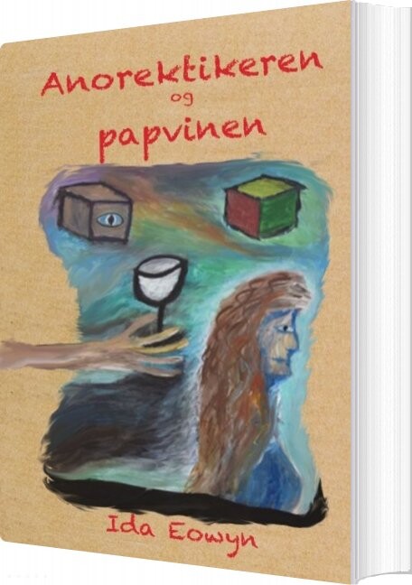 Anorektikeren Og Papvinen - Ida Eowyn - Bog - Books On Demand