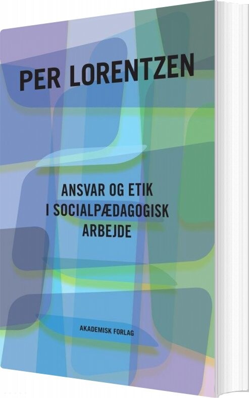 Ansvar Og Etik I Socialpædagogisk Arbejde - Per Lorentzen - Bog - Akademisk Forlag