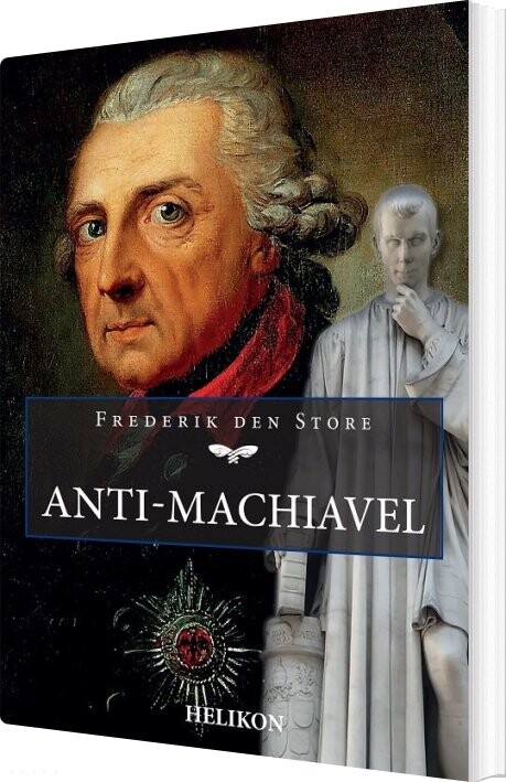 Anti-machiavel - Frederik Den Store - Bog - Helikon