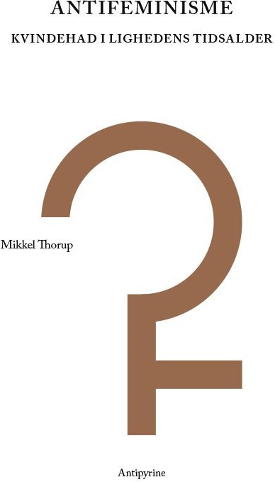 Antifeminisme - Mikkel Thorup - Bog - Antipyrine