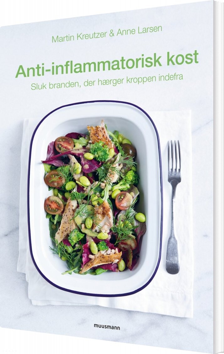 Antiinflammatorisk Kost - Sluk Branden Der Hærger Kroppen Indefra - Martin Kreutzer - Bog - Muusmann Forlag