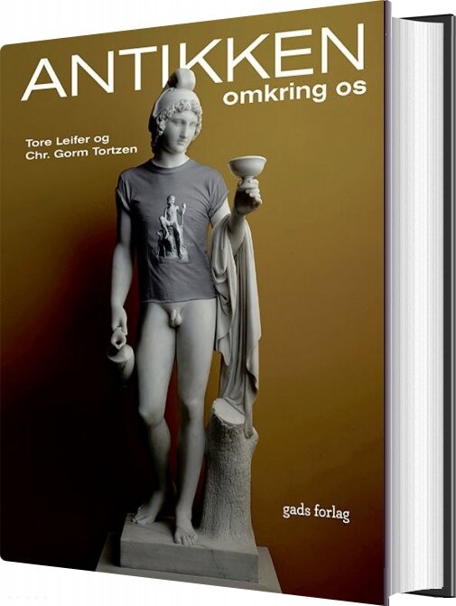 Antikken Omkring Os - Christian Gorm Tortzen - Bog - Gads Forlag