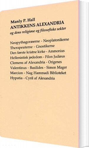 Antikkens Alexandria Og Dens Religiøse Og Filosofiske Sekter - Manly Palmer Hall - Bog - Visdomsbøgerne