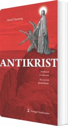 Antikrist: Problemet Om Det Onde - Aksel Haaning - Bog - Forlaget Vandkunsten